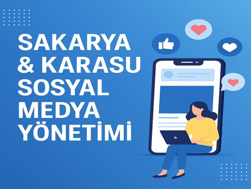 Sakarya ve Karasu Sosyal Medya Yönetimi: Markanızı Dijital Dünyada Büyütün